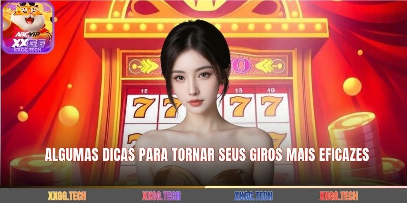 Algumas dicas para tornar seus giros mais eficazes