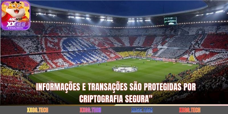 Informações e transações são protegidas por criptografia segura