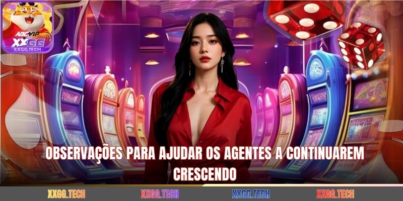 Observações para ajudar os agentes a continuarem crescendo