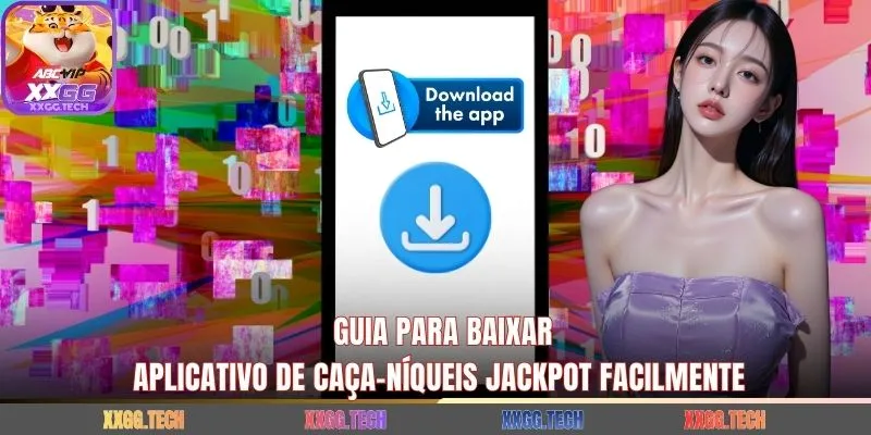 Guia para baixar aplicativo de caça-níqueis jackpot facilmente
